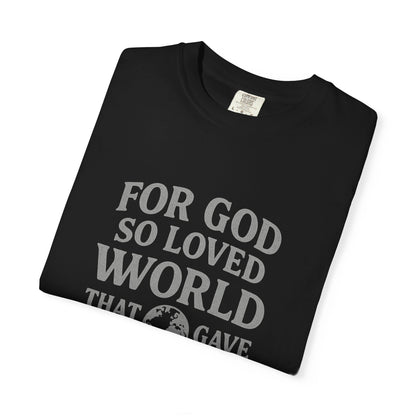 Christian Scripture T-Shirt — "For God So Loved the World" John 3:16