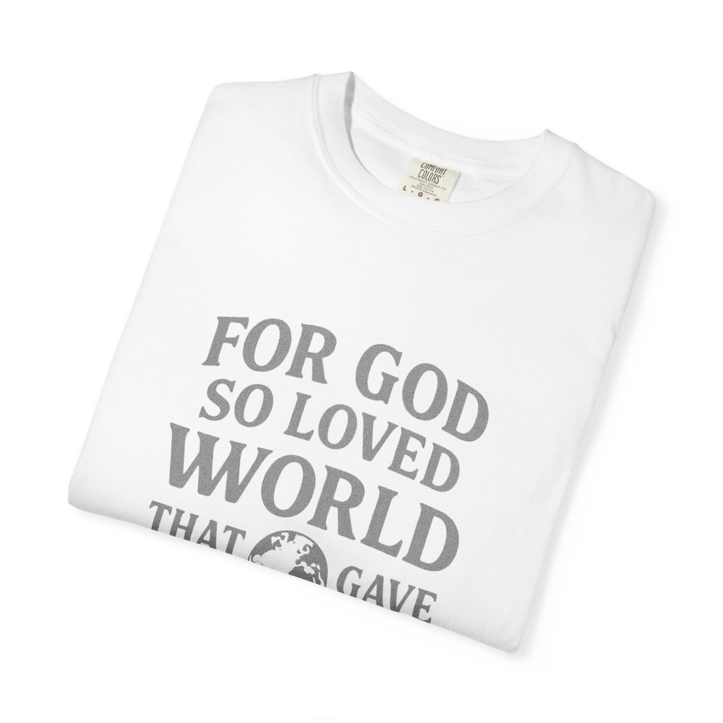Christian Scripture T-Shirt — "For God So Loved the World" John 3:16