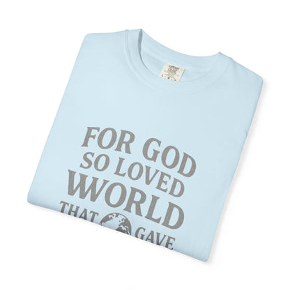 Christian Scripture T-Shirt — "For God So Loved the World" John 3:16