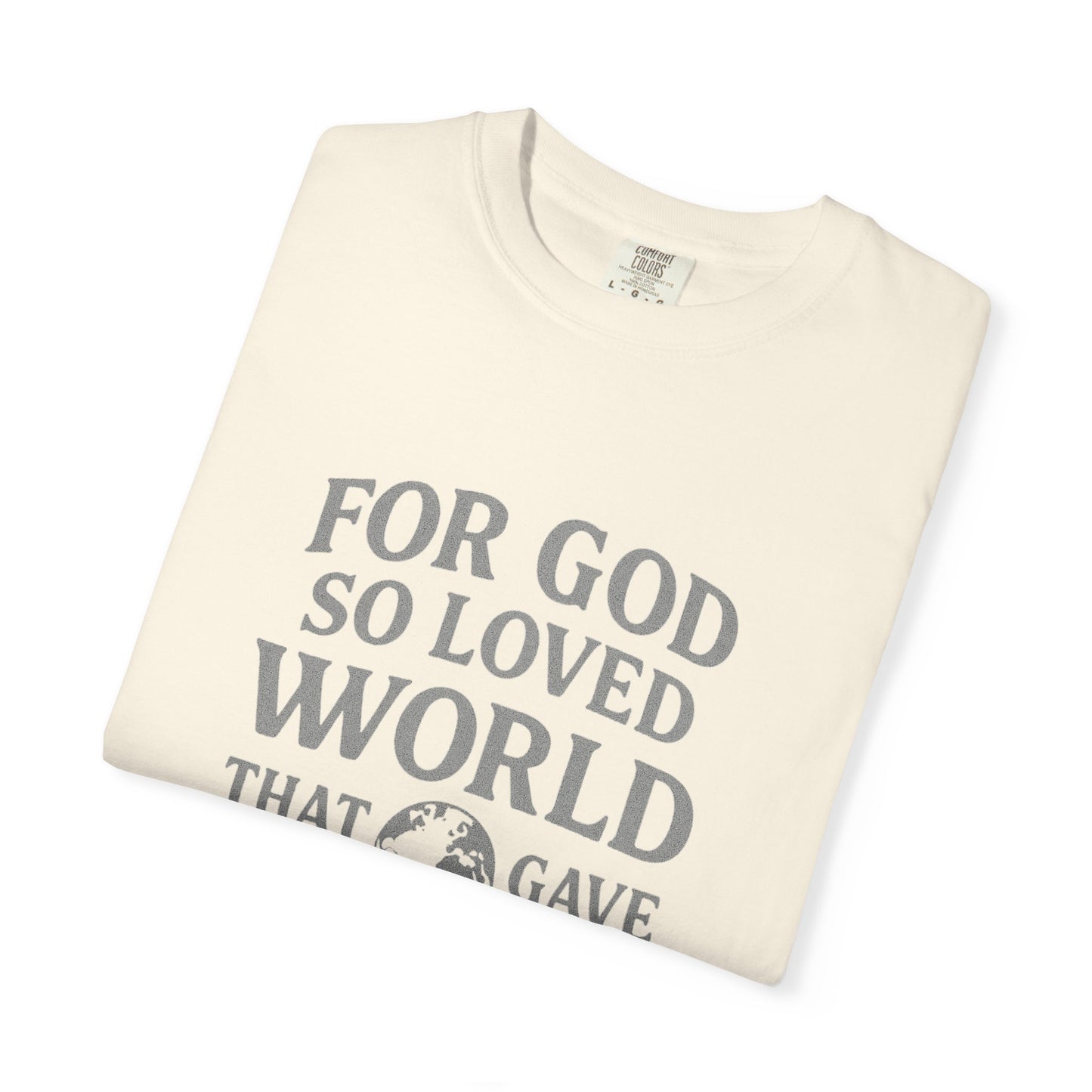 Christian Scripture T-Shirt — "For God So Loved the World" John 3:16